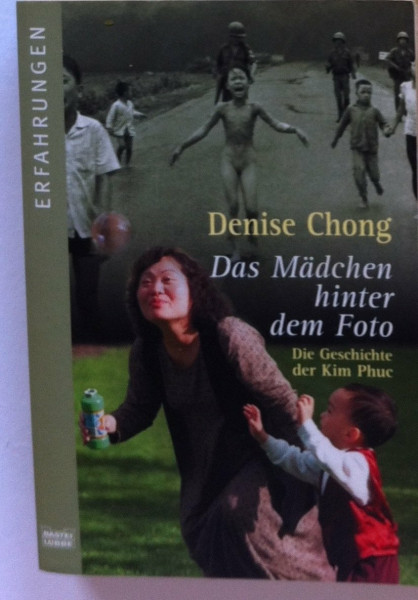 Das Mädchen hinter dem Foto: Die Geschichte der Kim Phuc: Die Geschichte der Kim Phuc. Mit e. Vorw. v. Perry Kretz (Erfahrungen. Bastei Lübbe Taschenbücher)