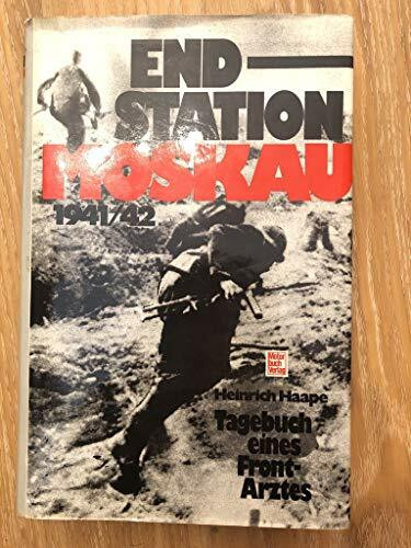 Endstation Moskau 1941/42: Tagebuch eines Frontarztes