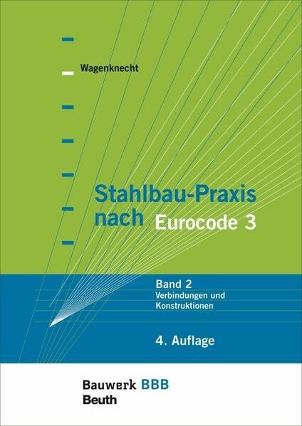 Stahlbau-Praxis nach Eurocode 3: Band 2: Verbindungen und Konstruktionen Bauwerk-Basis-Bibliothek