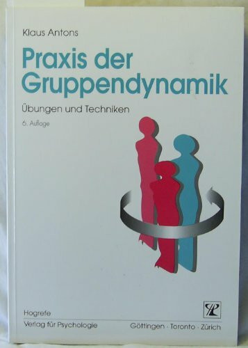 Praxis der Gruppendynamik: Übungen und Techniken