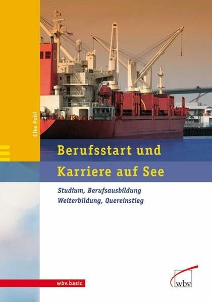 Berufsstart und Karriere auf See: Studium, Berufsausbildung, Weiterbildung, Quereinstieg