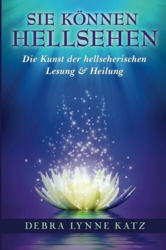 Sie Konnen Hellsehen: Die Kunst der hellseherischen Lesung und Heilung (Psychic Development Series, Band 1)