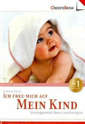 Ich freu mich auf mein Kind: Alle Dinge, die wichtig sind, für werdende Eltern und ihr Kind