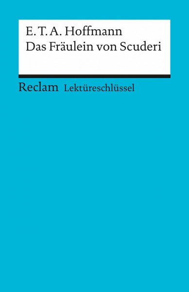 E. T. A. Hoffmann: Das Fräulein von Scuderi. Lektüreschlüssel