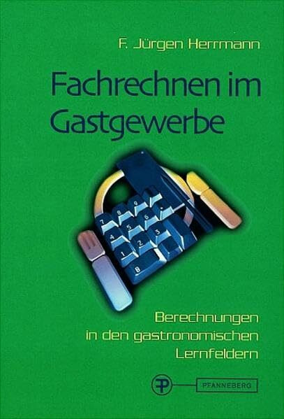 Fachrechnen im Gastgewerbe: Grund- und Fachstufe