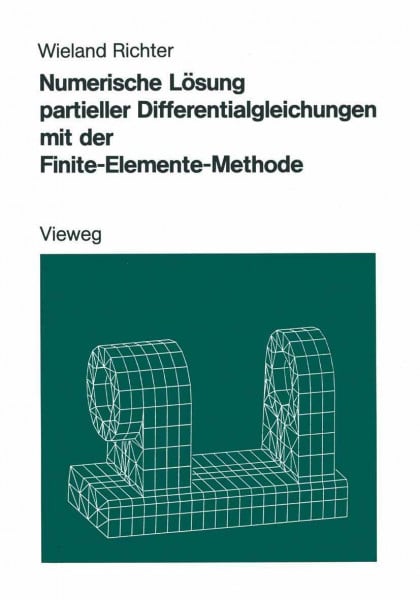 Numerische Lösung partieller Differentialgleichungen mit der Finite-Elemente-Methode: Hrsg. v. Gisela Engeln-Müllges
