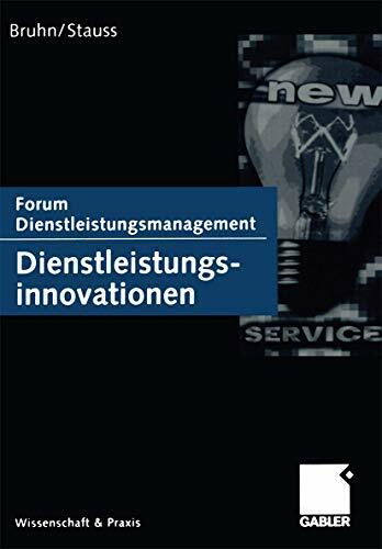 Dienstleistungsinnovationen: Forum Dienstleistungsmanagement Dienstleistungsinnovationen: Forum Dienstleistungsmanagement