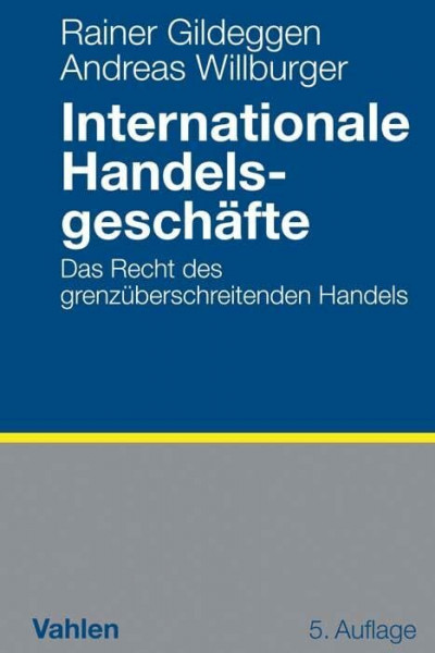 Internationale Handelsgeschäfte: Das Recht des grenzüberschreitenden Handels