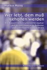 Wer lebt, dem muß geholfen werden: Das Massenmedium Lebenshilferatgeber und die philosophische Reflexion über individuelle Lebensführung (Epistemata - ... Schriften. Reihe Philosophie)