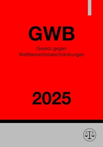 Gesetz gegen Wettbewerbsbeschränkungen - GWB 2025: DE