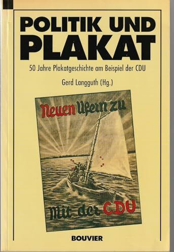 Politik und Plakat. 50 Jahre Plakatgeschichte am Beispiel der CDU