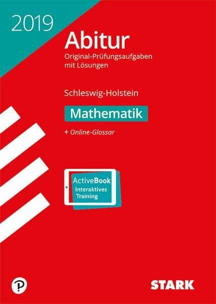 STARK Abiturprüfung Schleswig-Holstein 2019 - Mathematik: Original-Prüfungsaufgaben mit Lösungen 2015-2018. Mit Online-Glossar. Mit Online-Zugang