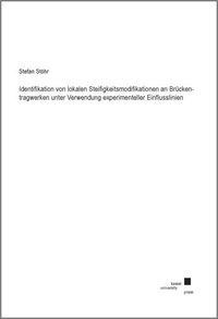 Identifikation von lokalen Steifigkeitsmodifikationen an Brückentragwerken unter Verwendung experime