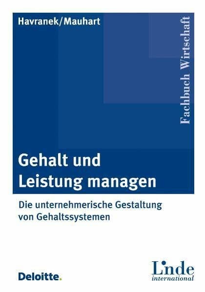 Gehalt und Leistung managen. Die unternehmerische Gestaltung von Gehaltssystemen (Linde international Fachbuch Wirtschaft)