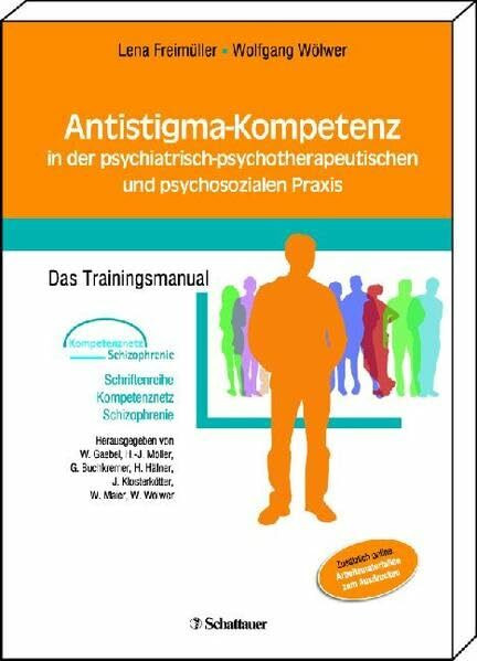 Antistigma-Kompetenz in der psychiatrisch-psychotherapeutischen und psychosozialen Praxis: Das Trainingsmanual Schriftenreihe Kompetenznetz ... Häfner, J. Klosterkötter, W. Maier, W. Wölwer