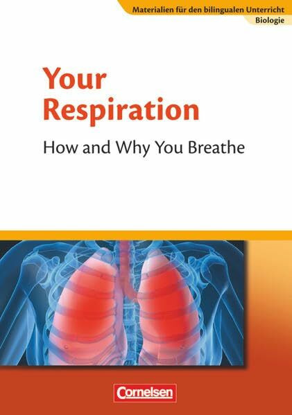 Materialien für den bilingualen Unterricht - CLIL-Modules: Biologie - Ab 7. Schuljahr: Your Respiration - How and Why You Breathe - Textheft
