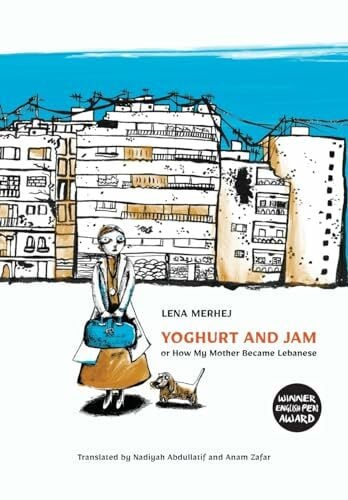 Yoghurt and Jam: or How My Mother Became Lebanese Yoghurt and Jam: or How My Mother Became Lebanese