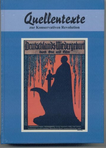 Deutschlands Wiedergeburt durch Blut und Eisen (Quellentexte zur Konservativen Revolution, Blaue Reihe: Die Völkischen, Band 1)