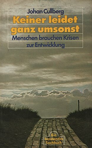 Keiner leidet ganz umsonst. Menschen brauchen Krisen zur Entwicklung