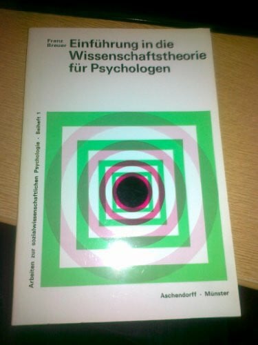 Wissenschaftstheorie für Psychologen: Eine Einführung (Arbeiten zur sozialwissenschaftlichen Psychologie)
