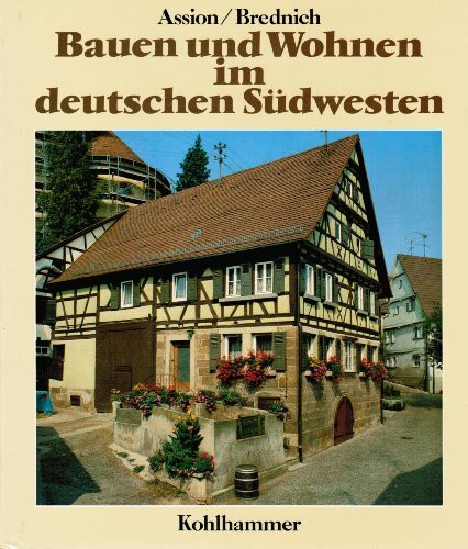 Bauen und Wohnen im deutschen Südwesten: Dörfliche Kultur vom 15. bis zum 19. Jahrhundert