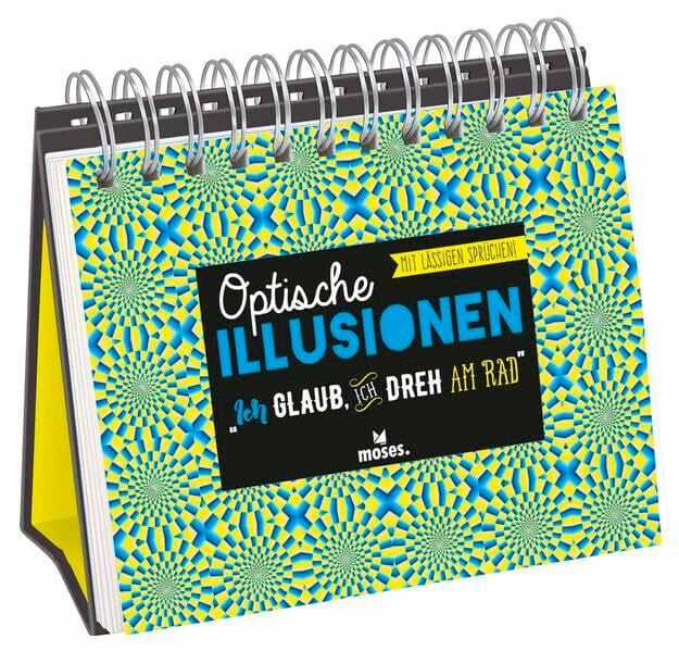 Optische Illusionen - Ich glaub´, ich dreh am Rad: Mit lässigen Sprüchen Optische Illusionen - Ich glaub´, ich dreh am Rad: Mit lässigen Sprüchen