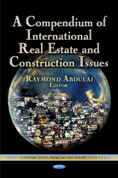 Compendium of International Real Estate & Construction Issues (Economic Issues, Problems and Perspectives: Global Economic Studies)