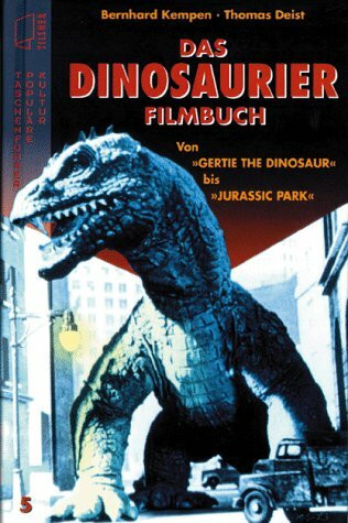 Das Dinosaurier-Filmbuch: Von "Gertie the dinosaur" bis "Jurassic Park"