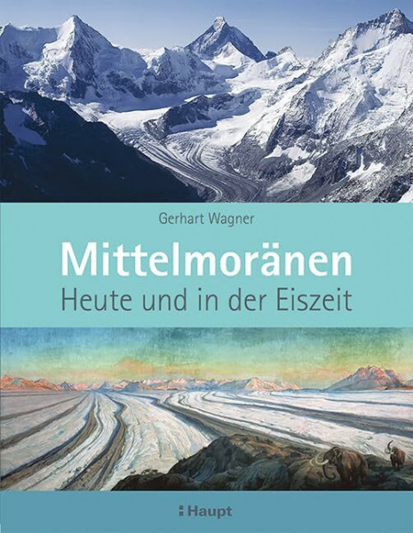 Mittelmoränen: Heute und in der Eiszeit