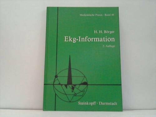 Ekg-Information. Grundlagen - Vektorielle Deutung - Morphologische Interpretation - Klinische Syndrome