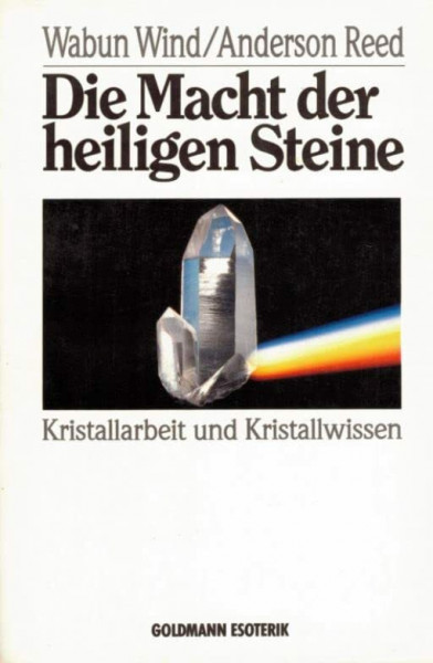 Die Macht der heiligen Steine. Kristallarbeit und Kristallwissen. ( Esoterik).