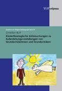 Kindertheologische Untersuchungen zu Auferstehungsvorstellungen von Grundschülerinnen und Grundschül