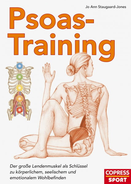 Psoas-Training. Der Lendenmuskel als Schlüssel zu ganzheitlichem Wohlbefinden. Rückenschmerzen vorbeugen und Mobilität verbessern durch anatomisches Verständnis und die besten Übungen
