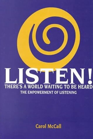 Listen! There's a World Waiting to Be Heard: The Empowerment of Listening