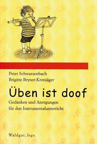 Üben ist doof: Gedanken und Anregungen für den Instrumentalunterricht (Waldgut, logo. (logo))