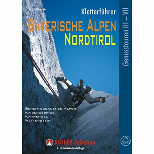 Kletterführer Bayerische Alpen – Nordtirol: 123 ausgewählte Klettertouren im Schwierigkeitsgrad III bis VII (Rother Selection)