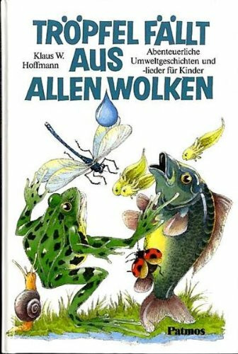 Tröpfel fällt aus allen Wolken. Abenteuerliche Umweltgeschichten und -lieder für Kinder