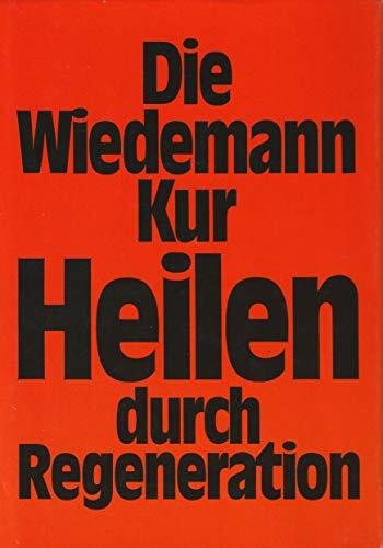 Die Wiedemann-Kur - Heilen durch Regeneration