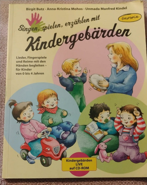Singen, spielen, erzählen mit Kindergebärden: Lieder, Fingerspiele und Reime mit den Händen begleiten – für Kinder von 0–4 Jahren