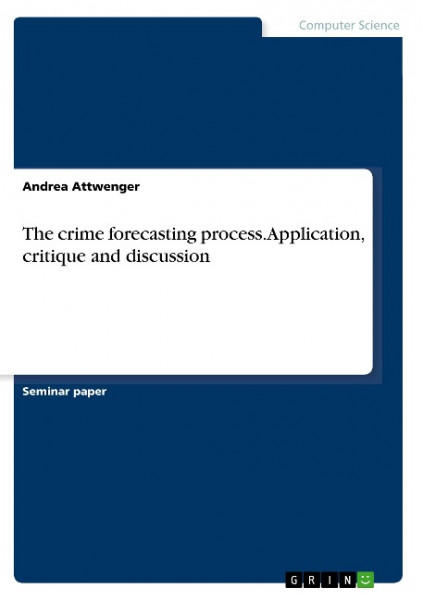The crime forecasting process. Application, critique and discussion
