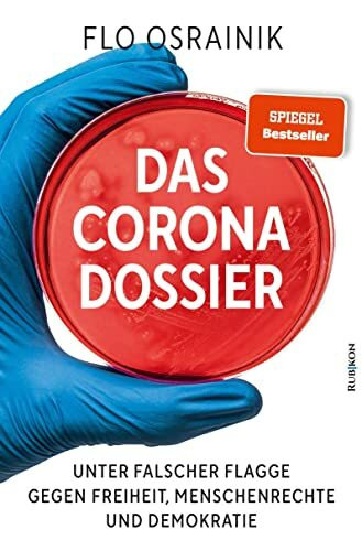 Das Corona-Dossier: Unter falscher Flagge gegen Freiheit, Menschenrechte und Demokratie