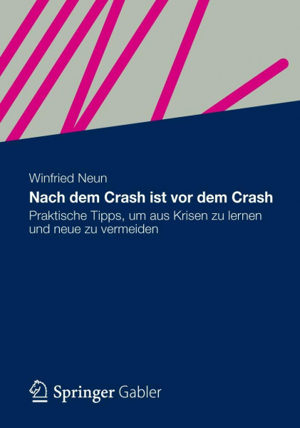Nach dem Crash ist vor dem Crash: Praktische Tipps, um aus Krisen zu lernen und neue zu vermeiden
