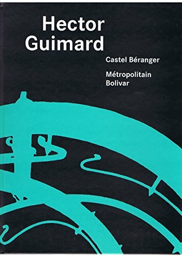 Hector Guimard - Le Castel Beranger und Metropolitain Bolivar