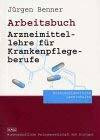Arbeitsbuch Arzneimittellehre für Krankenpflegeberufe