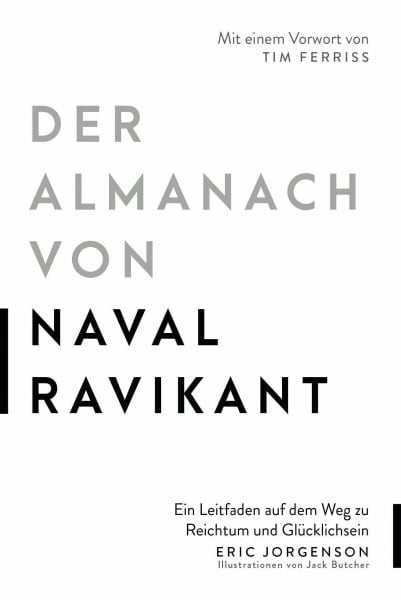Der Almanach von Naval Ravikant: Ein Leitfaden auf dem Weg zu Reichtum und Glücklichsein