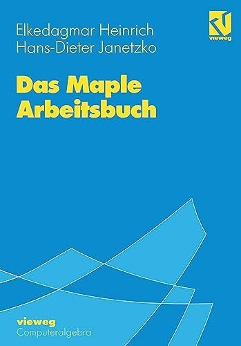 Das Maple Arbeitsbuch. Mit 55 Übungsaufgaben.