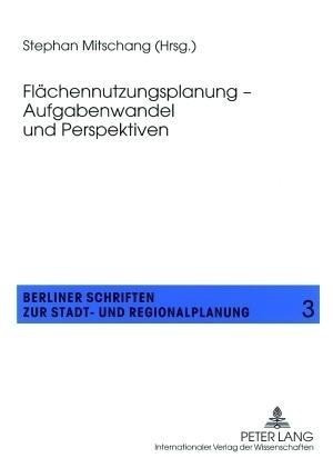 Flächennutzungsplanung - Aufgabenwandel und Perspektiven