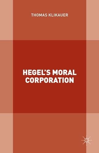 Hegel’s Moral Corporation Hegel’s Moral Corporation