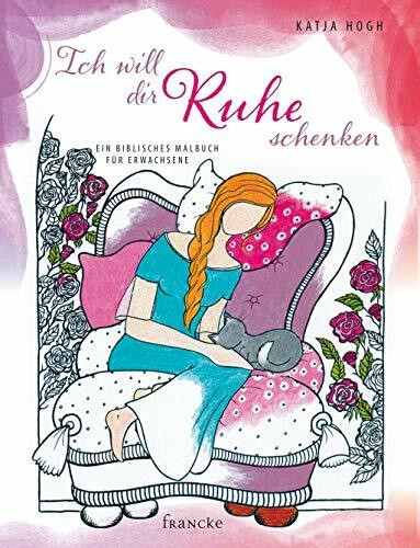 Ich will dir Ruhe schenken: Ein biblisches Malbuch für Erwachsene