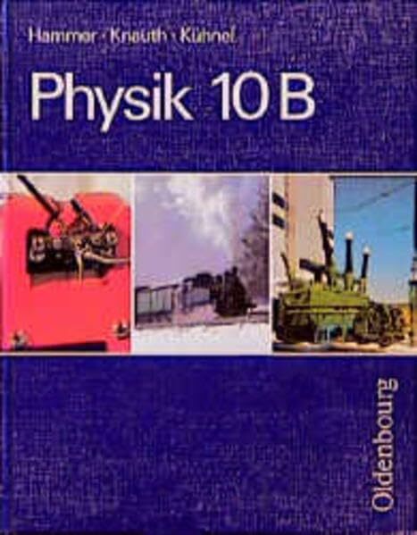 Physik, 10. Jahrgangsstufe, Ausgabe B Physik, 10. Jahrgangsstufe, Ausgabe B